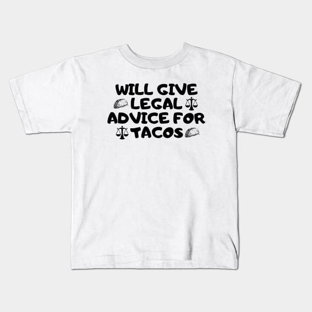 Will Give Legal Advice For Tacos Funny Sarcastic Gift for Lawyers Judges who love tacos and for tacos addicts Kids T-Shirt by AwesomeDesignz